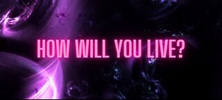 How will you live?