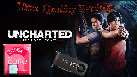 Uncharted The Lost Legacy Intel® Core i5 -12400 +Radeon RX 470 +32GB Ram high Quality Settings.mp4