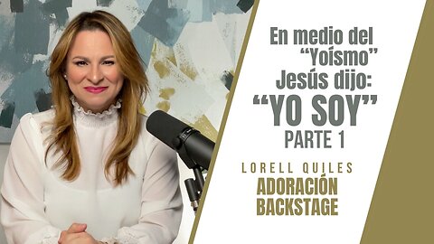 EN MEDIO DEL YOISMO JESUS DICE: "YO SOY" PARTE 1