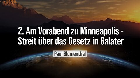 2. Am Vorabend zu Minneapolis - Streit über das Gesetz in Galater