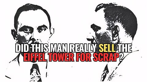 Did This Man Really Sell the Eiffel Tower for Scrap?