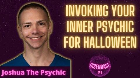 DISENRAGE Ep 9: Invoking your inner psychic for Halloween, with Joshua The Psychic