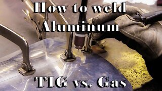 How to weld Aluminum Tig Vs. Gas