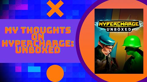 My thoughts on Hypercharge: Unboxed