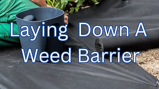 Laying Down A Weed Barrier