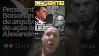 Urgente : Presidente Bolsonaro recorre de arquivamento da ação contra Alexandre de Moraes