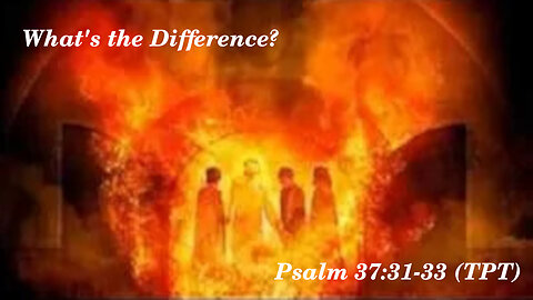 What's the difference? Ps 37:31-3
