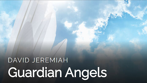 4. Guardian Angels | Dr. David Jeremiah