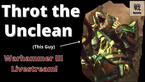 Going In Blind! Throt the Unclean Campaign #1! (WH3 Immortal Empires)