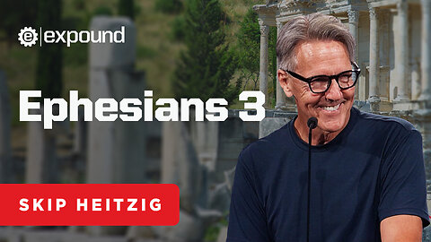 Ephesians 3 | Skip Heitzig