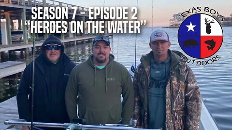 Texas Boys Outdoors - Season 7: Episode 2 "Heroes on the Water "