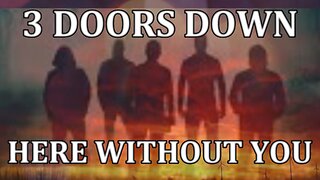 🎵 3 DOORS DOWN - HERE WITHOUT YOU (LYRICS)