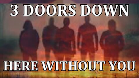 🎵 3 DOORS DOWN - HERE WITHOUT YOU (LYRICS)
