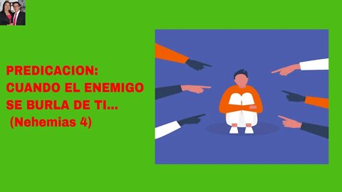PREDICACION: CUANDO EL ENEMIGO SE BURLA DE TI... (Nehemias 4)