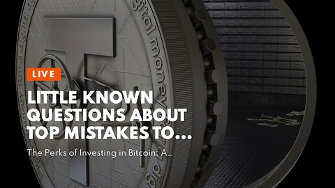 Little Known Questions About Top Mistakes to Avoid When Investing in Bitcoin.