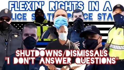 SHUTDOWNS/DISMISSALS. FLEXIN' RIGHTS IN A POLICE STATE. COMPILATION.