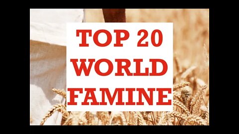 TOP 20 Facts - Global Famine Upon Us!!