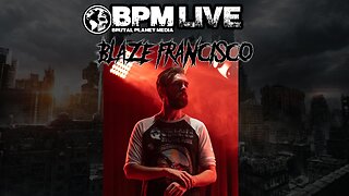 BPM Live w/ Blaze Francisco