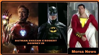 Batman, Shazam e Robert Downey Jr. | MorsaNews 021