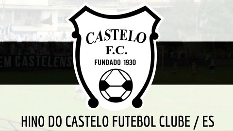HINO DO CASTELO FUTEBOL CLUBE / ES