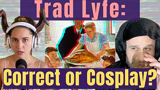 Trad Lyfe: CORRECT or COSPLAY? | The Wickerman (Unreleased Episode)
