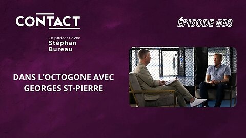 CONTACT #38 | Dans l’octogone avec Georges St-Pierre (par Stéphan Bureau)