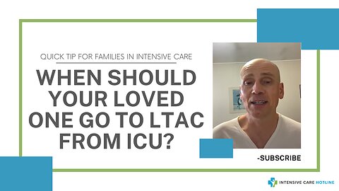 When should your loved one go to LTAC from ICU? Quick tip for families in Intensive care!