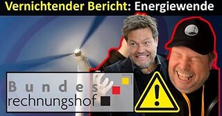 Bundesrechnungshof - vernichtender Bericht Energiewende - Habeck kocht