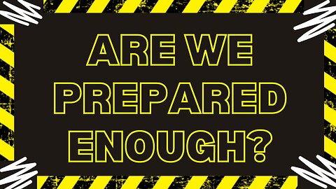 Are We Prepared Enough?