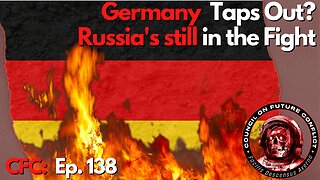 CFC Ep. 138: Is Germany tapping out... Because Russia is still in the fight!