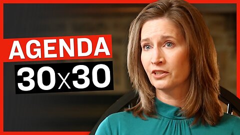 UN Agenda 30 x 30: Exposing the Government's Secret Plan to Grab 30% of America's Land