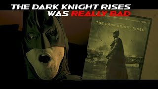 LET ME EXPLAIN WHY THE DARK KNIGHT RISES IS SO BAD