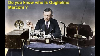 Do you know who is Guglielmo Marconi ?