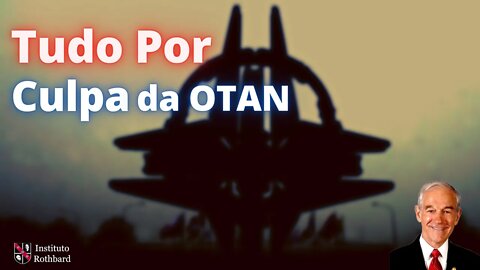 Tudo Por Culpa da Otan - Ron Paul | #Otan #Rússia #Ucrânia