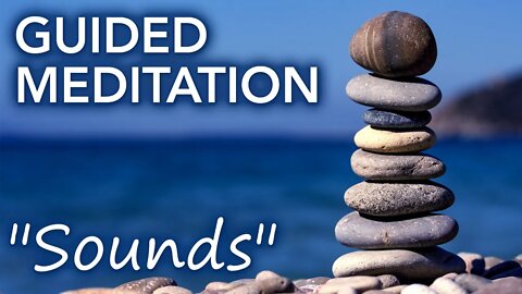 Sounds Meditation - Find Focus and Relaxation By Listening