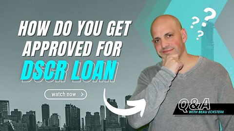 How do you get approved for a DSCR loan?