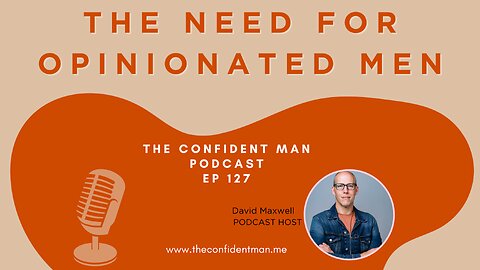 The Need for Opinionated Men