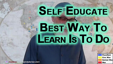School Advice: Self Educate As Much as Possible, Best Education Is Doing, Best Way To Learn Is To Do