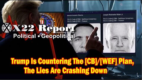 X22 Report - Ep. 3008f - Trump Is Countering The [CB]/[WEF] Plan, The Lies Are Crashing Down