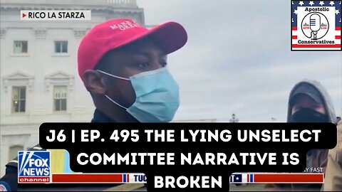 J6 | Ep. 495 The lying Unselect committee narrative is broken