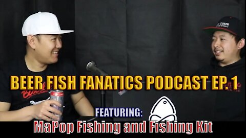 Beer Fish Fanatics Podcast Episode #01 | MaPop Fishing and Fishing Kit talk Fishing Stories