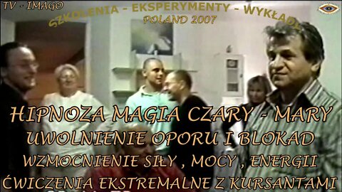 HIPNOZA MAGIA CZARY- MARY, UWOLENINIE OPORU I BLOKAD WZMOCNIENIE SIŁY, MOCY, ENERGII /2007 ©TV IMAGO