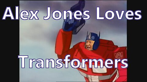 Alex Jones Loves Transformers - (SPOILERS) JOHN WAYNE DIES {YTP}