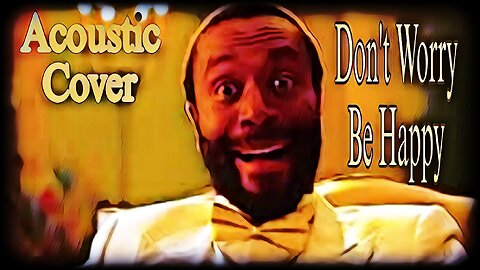 Acoustic Cover - Dont Worry Be Happy Bobby Mcferrin