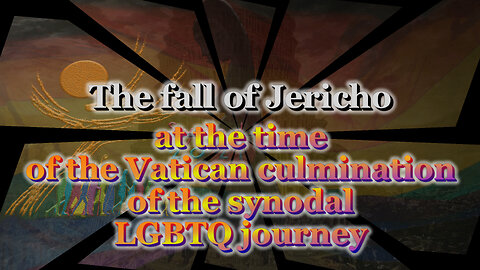 BCP: The fall of Jericho at the time of the Vatican culmination of the synodal LGBTQ journey