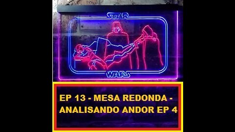 MESA REDONDA DA SÉRIE ANDOR EP4