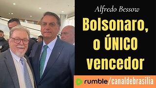 Bolsonaro, o ÚNICO vencedor!