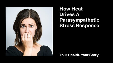 Why Heat Drives A Parasympathetic Stress Response