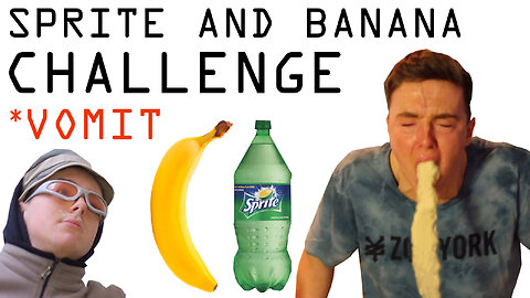 SPRITE AND BANNANA CHALLENGE