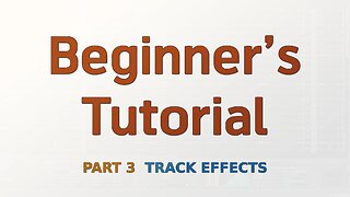 Beginner's Tutorial Part 3 - Track Effects